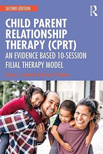 Child-Parent Relationship Therapy (CPRT): An Evidence-Based 10-Session Filial Therapy Model