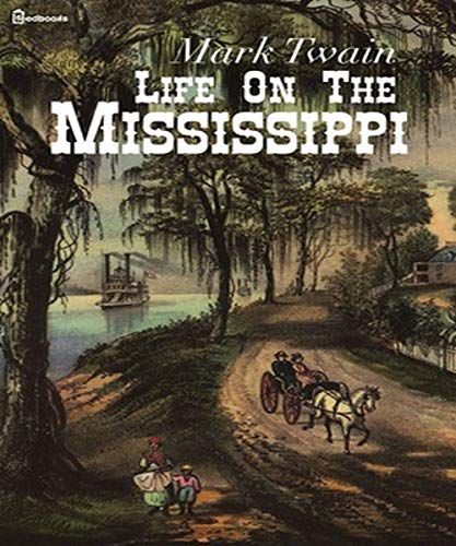 Life On The Mississippi (ANNOTATED) by Mark Twain | Goodreads