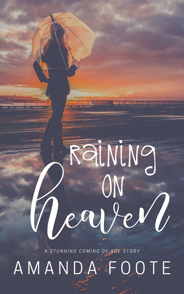 Raining On Heaven by Amanda Foote Goodreads