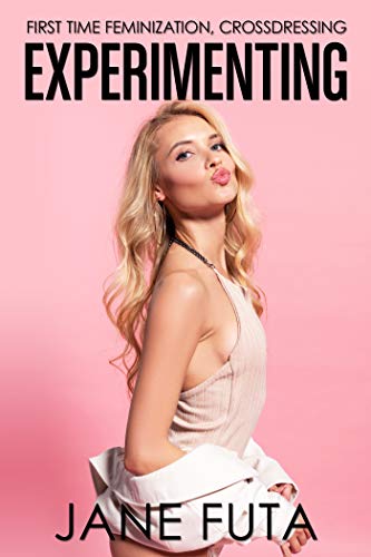Experimenting: First Time Feminization, Transgender