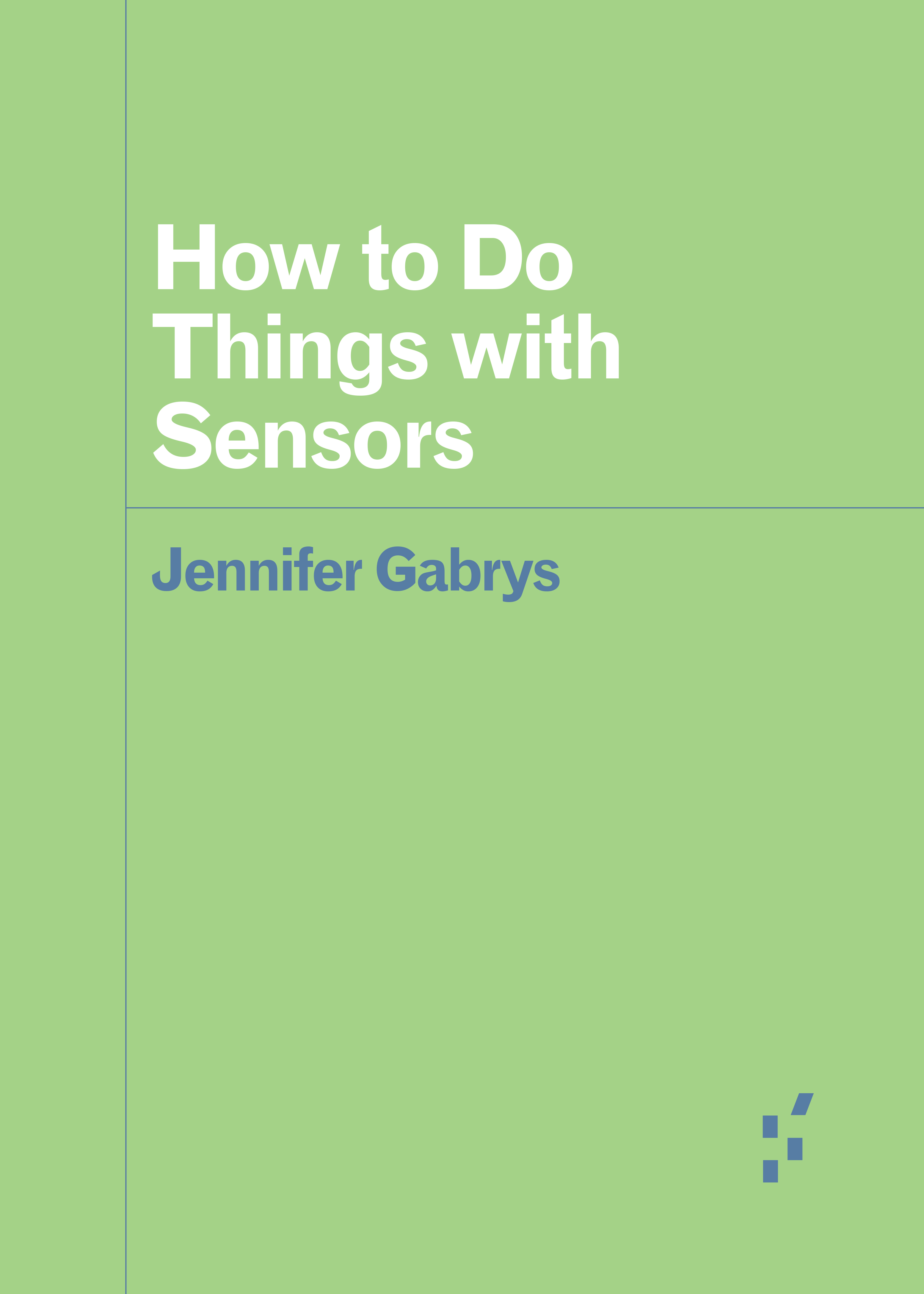 How to Do Things with Sensors by Jennifer Gabrys Goodreads