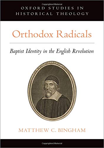 Orthodox Radicals: Baptist Identity in the English Revolution