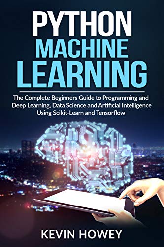 Python Machine Learning: The Complete Beginners Guide to Programming ...