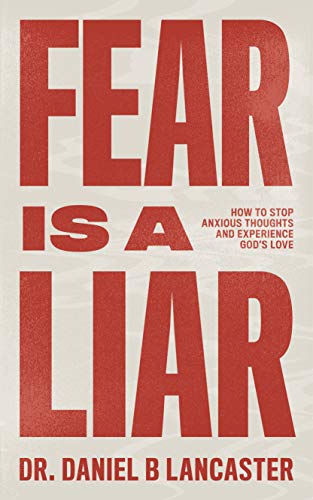 Fear is a Liar: How to Stop Anxious Thoughts and Experience God's Love