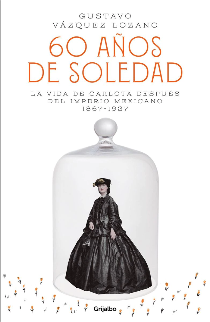 60 años de soledad: la vida de Carlota después del Imperio Mexicano, 1867-1927