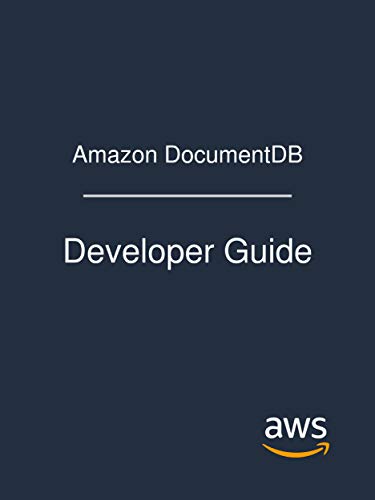 Amazon DocumentDB: Developer Guide by Amazon Web Services | Goodreads
