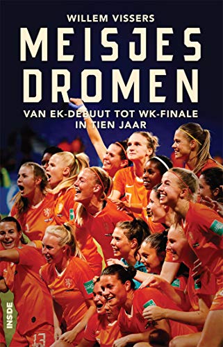 Meisjesdromen: van EK-debuut tot WK-finale in tien jaar
