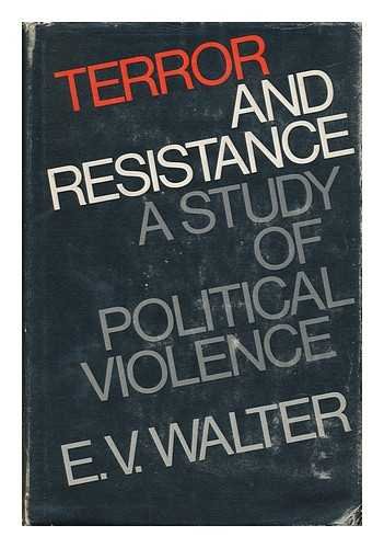 Terror and Resistance; a Study of Political Violence, With Case Studies of Some Primitive 