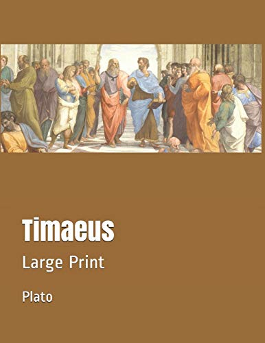 Timaeous Timaeus: Large Print by Plato | Goodreads