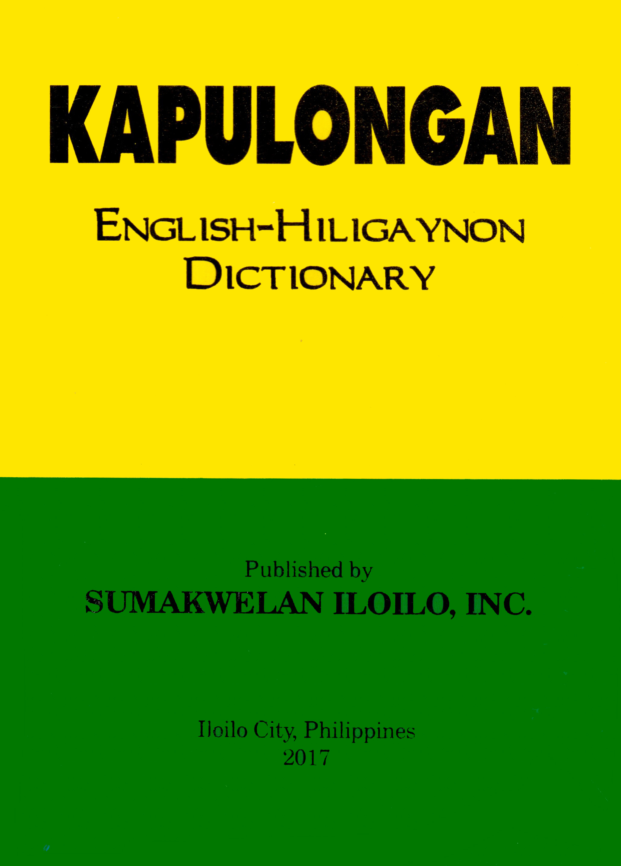 Kapulongan EnglishHiligaynon Dictionary by Sumakwelan Iloilo, Inc