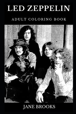 Led Zeppelin Adult Coloring Book: Legendary Rock'n'Roll Stars and Famous Heavy Metal Pioneers ...