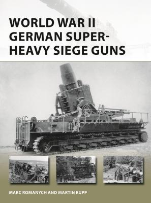 World War II German Super-Heavy Siege Guns book cover