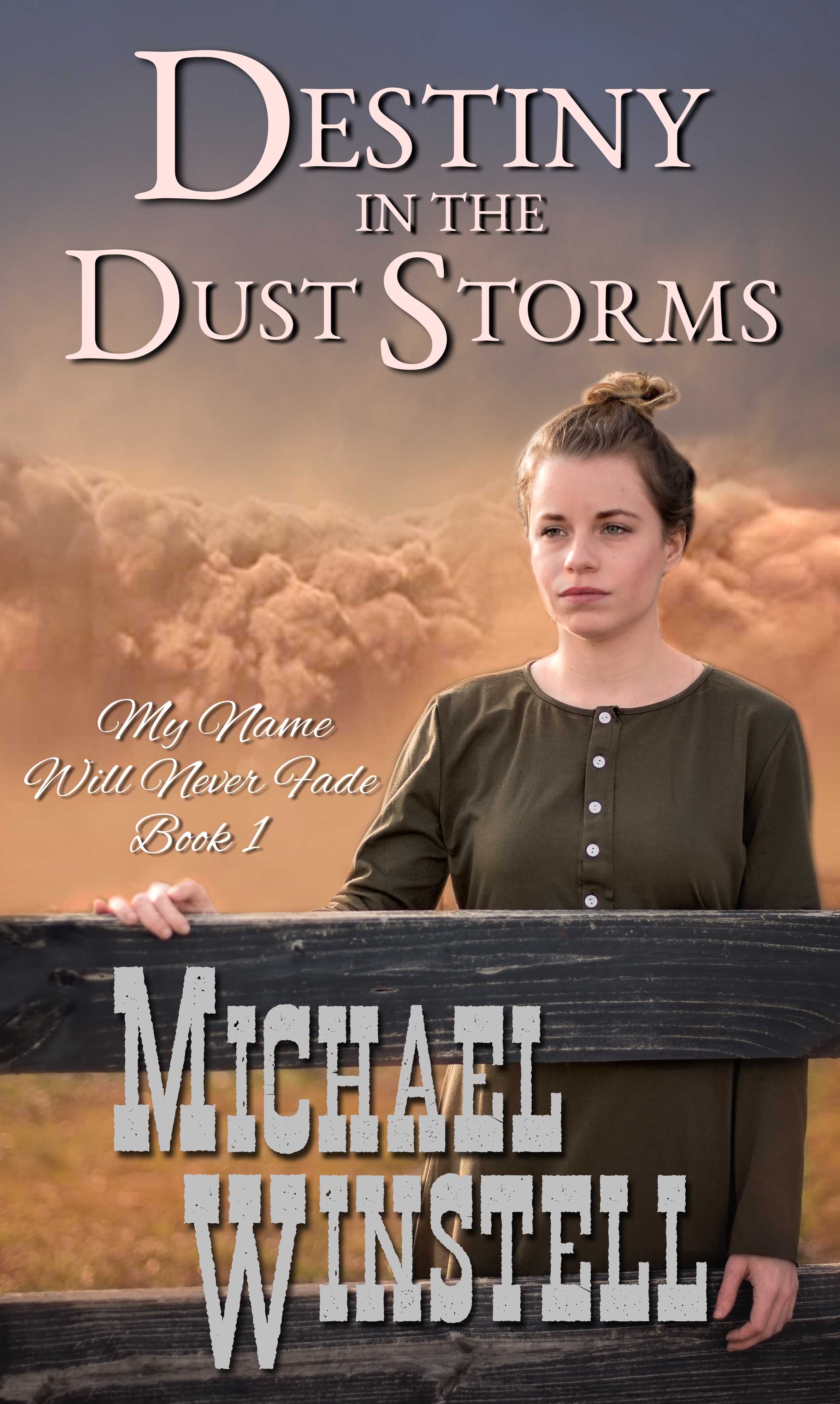 Destiny in the Dust Storms (My Name Will Never Fade, #1