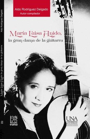María Luisa Anido, la gran dama de la guitarra by Aldo Rodriguez