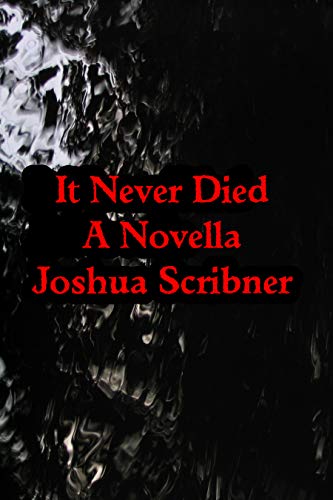 It Never Died: A Novella