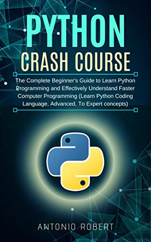 Python Crash Course: The Complete Beginner's Guide to Learn Python ...