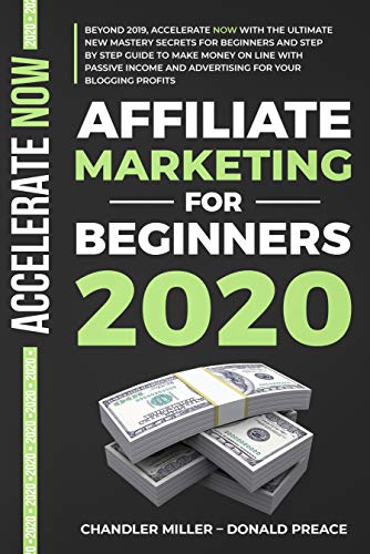 AFFILIATE MARKETING FOR BEGINNERS 2020: BEYOND 2019, WITH THE ULTIMATE ...