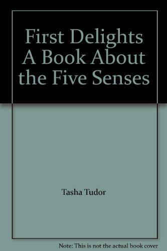 First Delights A Book About the Five Senses by Tasha Tudor | Goodreads
