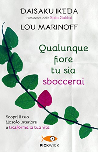 Qualunque fiore tu sia sboccerai. Scopri il tuo filosofo interiore e trasforma la tua vita book cover