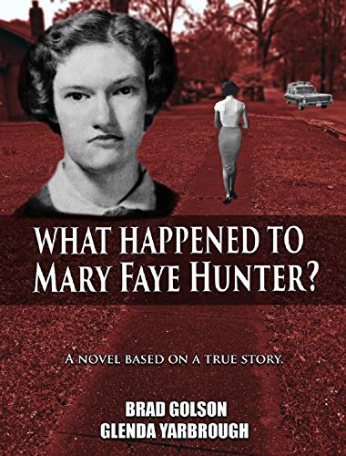 What Happened to Mary Faye Hunter?: A Novel Based on a True Story