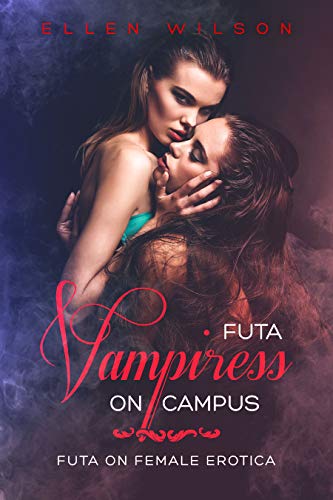 Futa Vampiress on Campus: Futa on Female Erotica