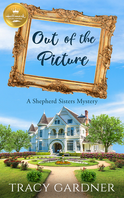 Out of the Picture (Shepherd Sisters Mystery, #1)