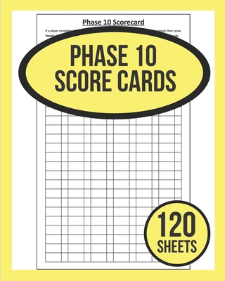 Phase 10 Score Cards For Phase 10 Dice Game: 120 Sheets Phase Ten Dice Game  Record Keeper Book - 120 Personal Score Sheets for Phase 10 Scorekeeping -  Score Keeping Book For