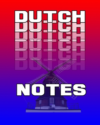 Dutch Notes: Dutch Journal, 8x10 Composition Book, Dutch To School ...