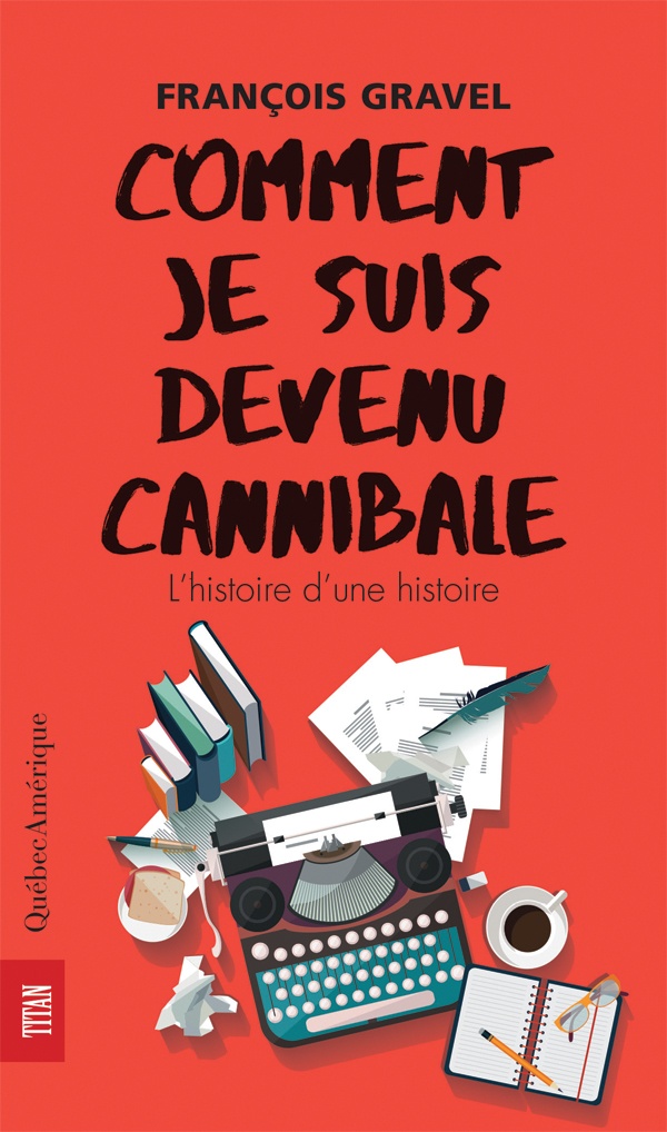 Comment je suis devenu cannibale - L'Histoire d'une histoire book cover