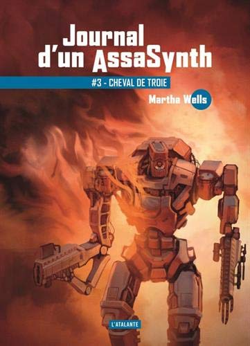 Cheval de Troie (Journal d'un AssaSynth, #3)