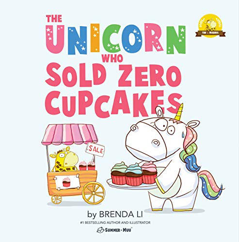 The Unicorn Who Sold Zero Cupcakes: An empowering book for little girls and boys