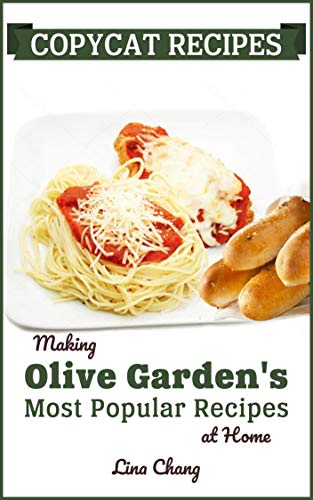 Copycat Recipes: Making Olive Garden’s Most Popular Recipes at Home
