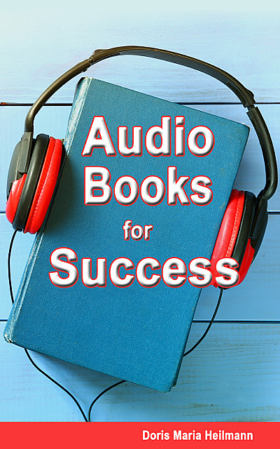 Audio Books for Success: A comprehensive guide for authors, audiobook ...