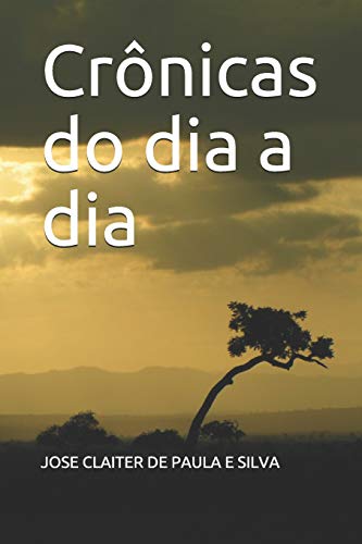 Crônicas do dia a dia by José Claiter de Paula e Silva | Goodreads