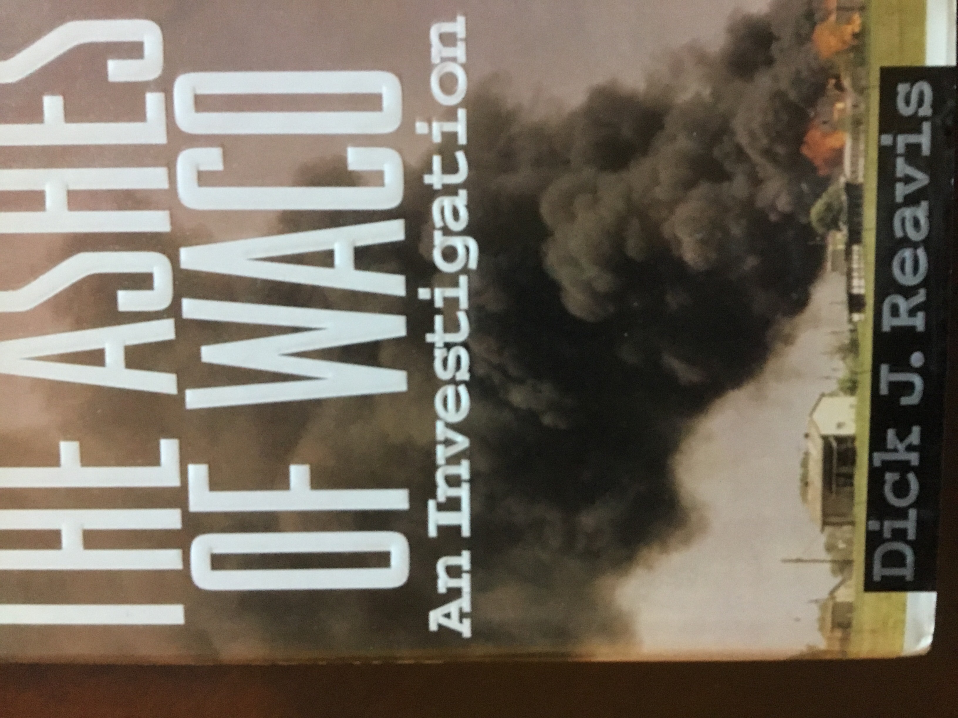 The Ashes of Waco An Investigation by Dick J. Reavis Goodreads