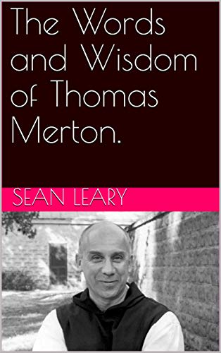 The Words and Wisdom of Thomas Merton.