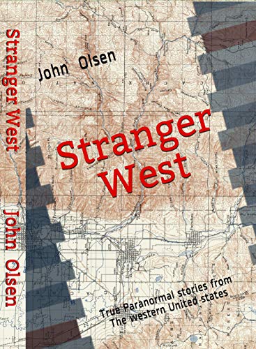 Stranger West: True Paranormal Stories from the Western United States