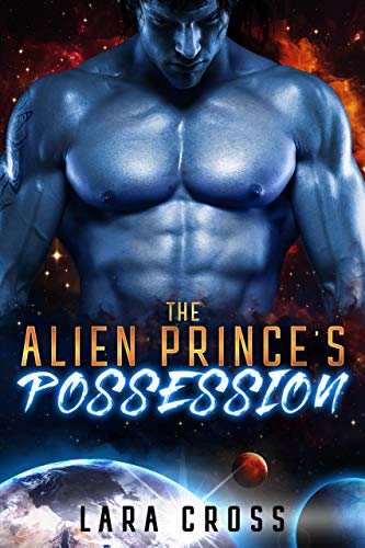 The Alien Prince's Possession: SciFi Alien Romance by Lara Cross ...