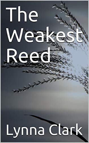 Weakest Reed The Weakest Reed by Lynna Clark | Goodreads