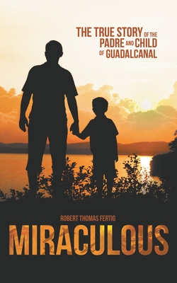 Miraculous: True Story of the Child and Padre of Guadalcanal