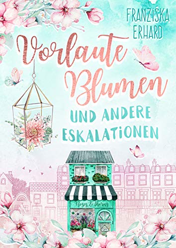 Vorlaute Blumen und andere Eskalationen