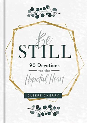 Be Still: 90 Devotions for the Hopeful Heart