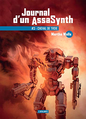 Cheval de Troie (Journal d'un AssaSynth, #3)