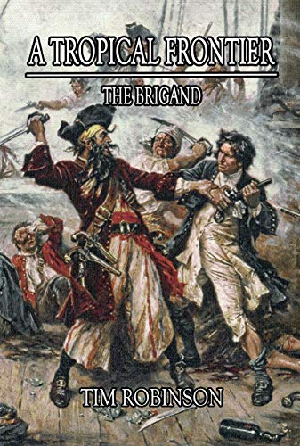 A Tropical Frontier: The Brigand