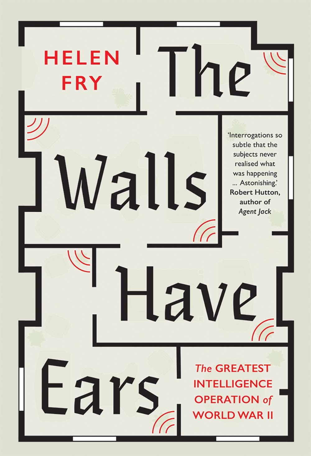 The Walls Have Ears : The Greatest Intelligence Operation of World War II