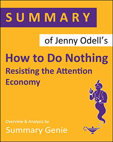 Summary of Jenny Odell's How to Do Nothing by Summary Genie | Goodreads