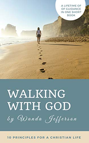 Walking with God: 10 Principles for a Christian Life by Wanda Jefferson ...