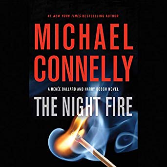 The Night Fire (Renée Ballard, #3; Harry Bosch, #22; Harry Bosch Universe, #33)