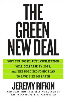 The Green New Deal: Why the Fossil Fuel Civilization Will Collapse by 2028, and the Bold Economic Plan to Save Life on Earth
