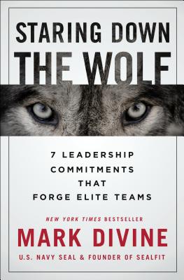 Staring Down the Wolf: 7 Leadership Commitments That Forge Elite Teams ...